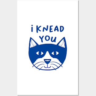 I knead you Posters and Art